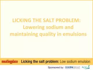 LICKING THE SALT PROBLEM: Lowering sodium and maintaining quality in emulsions