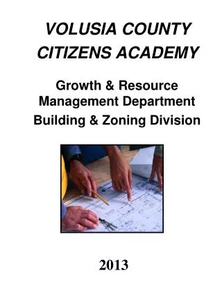VOLUSIA COUNTY CITIZENS ACADEMY Growth &amp; Resource Management Department