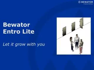 Bewator Entro Lite Let it grow with you