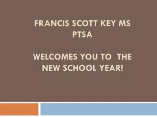 Francis Scott Key MS PTSA Welcomes you to the new School Year!