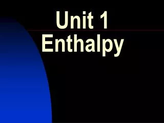 Unit 1 Enthalpy