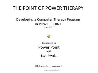 THE POINT OF POWER THERAPY Developing a Computer Therapy Program in POWER POINT (2007 PPT)