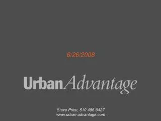 Steve Price, 510 486-0427 urban-advantage