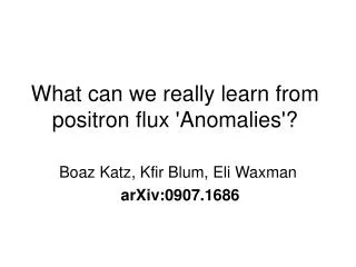 What can we really learn from positron flux 'Anomalies'?