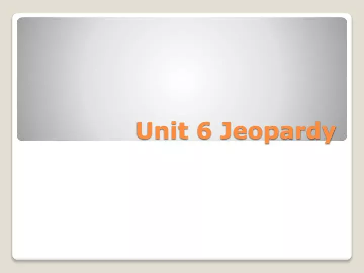 unit 6 jeopardy