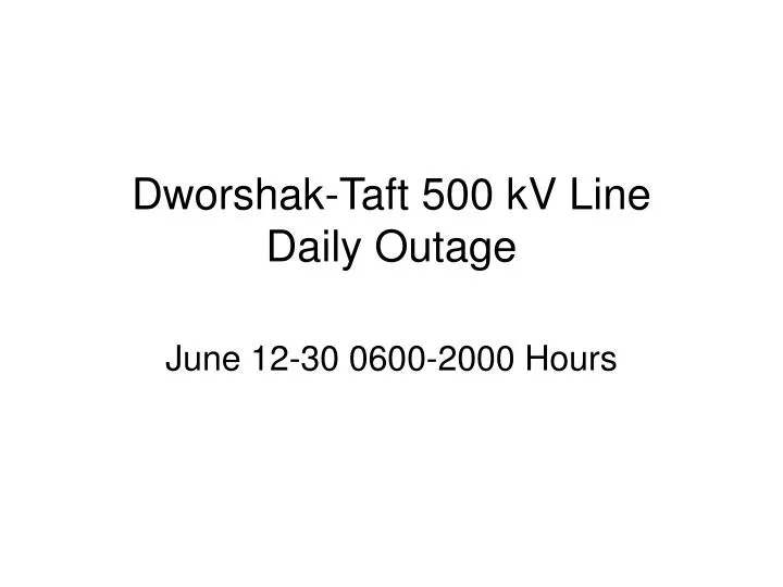 dworshak taft 500 kv line daily outage