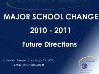 MAJOR SCHOOL CHANGE 2010 - 2011