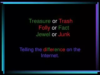 Treasure or Trash Folly or Fact Jewel or Junk