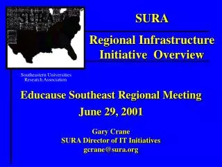 Educause Southeast Regional Meeting June 29, 2001 Gary Crane SURA Director of IT Initiatives