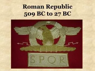 Roman Republic 509 BC to 27 BC