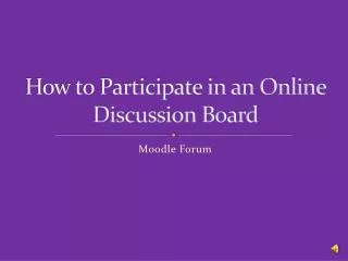 How to Participate in an Online Discussion Board