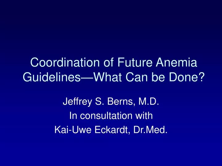 coordination of future anemia guidelines what can be done