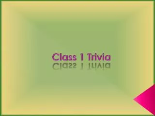 Class 1 Trivia