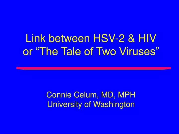 link between hsv 2 hiv or the tale of two viruses connie celum md mph university of washington