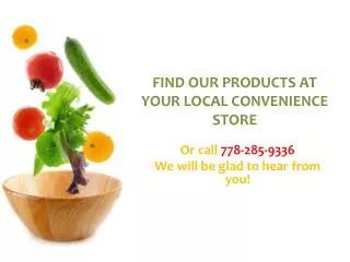 FIND OUR PRODUCTS AT YOUR LOCAL CONVENIENCE STORE