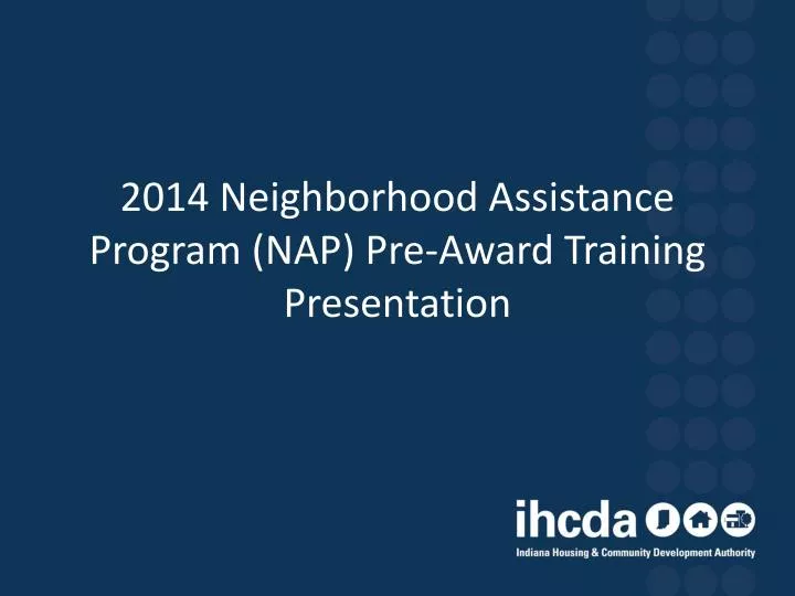 2014 neighborhood assistance program nap pre award training presentation