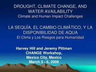 Harvey Hill and Jeremy Pittman CHANGE Workshop, Mexico City, Mexico March 5 - 6, 2009