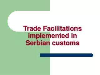 Trade Facilitations implemented in Serbian customs