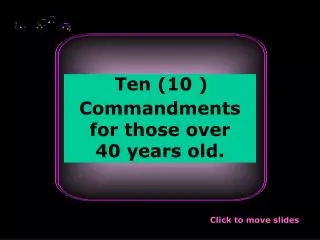Ten (10 ) Commandments for those over 40 years old.