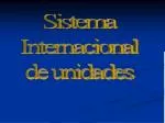 Sistema Internacional de unidades - slide 1