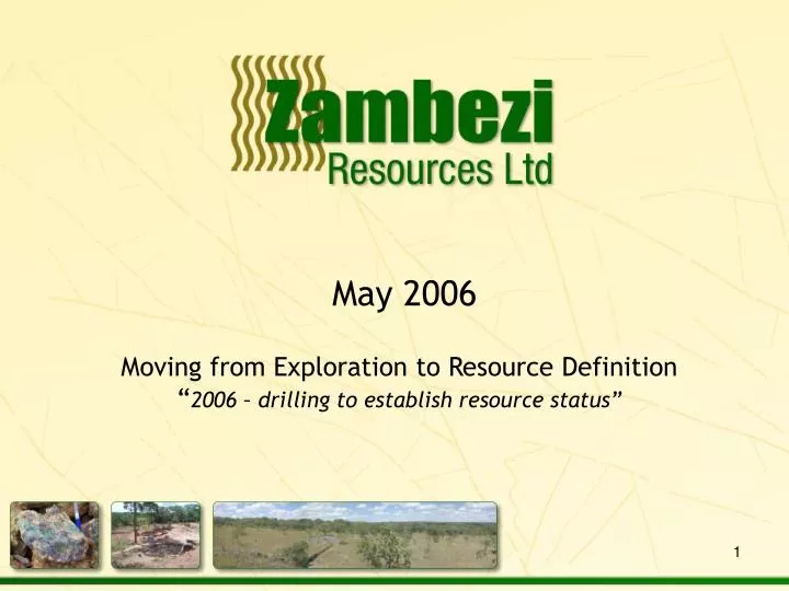 may 2006 moving from exploration to resource definition 2006 drilling to establish resource status