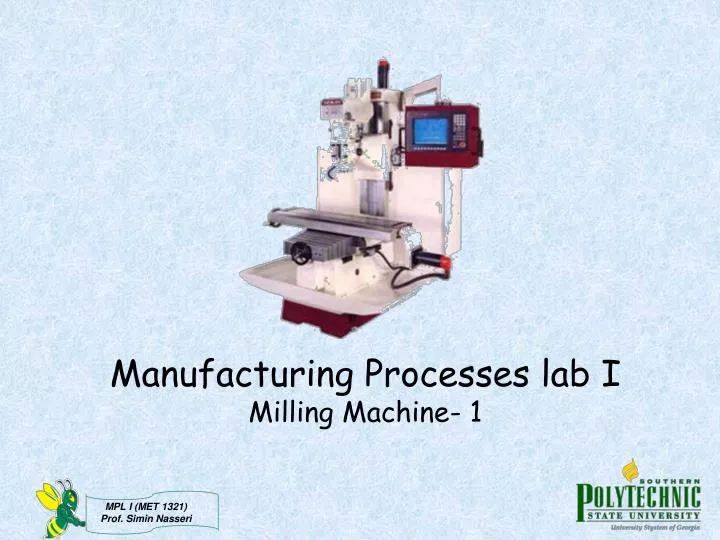 manufacturing processes lab i milling machine 1