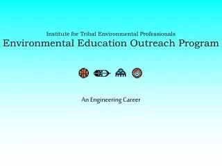 Institute for Tribal Environmental Professionals Environmental Education Outreach Program