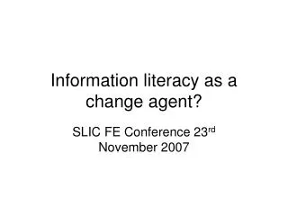 Information literacy as a change agent?