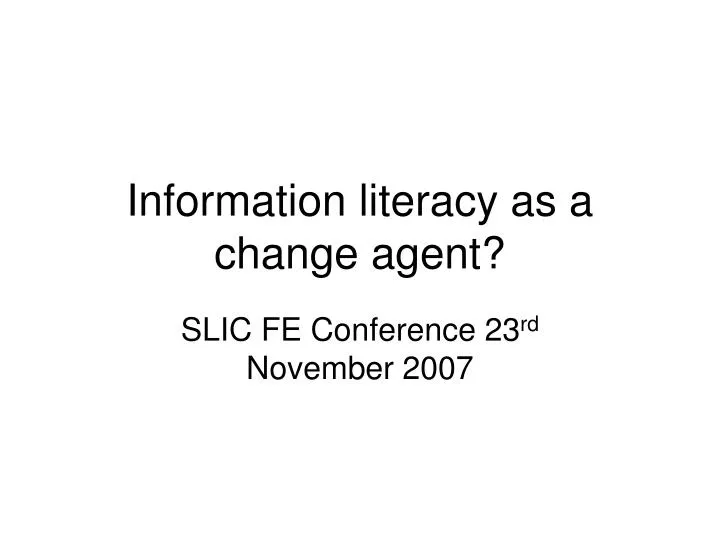 information literacy as a change agent