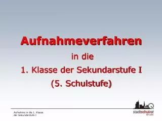 aufnahmeverfahren in die 1 klasse der sekundarstufe i 5 schulstufe