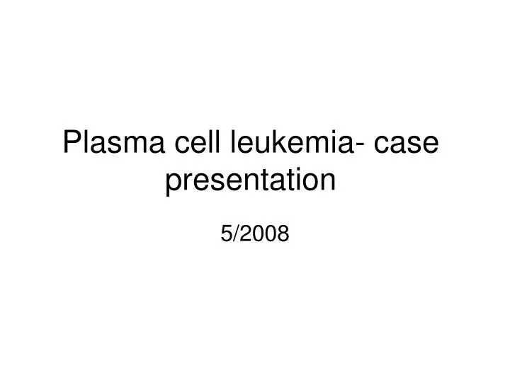 plasma cell leukemia case presentation