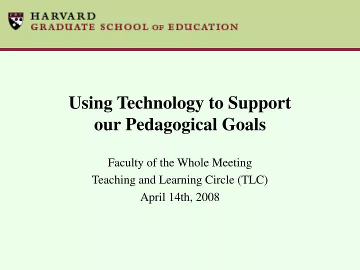 using technology to support our pedagogical goals