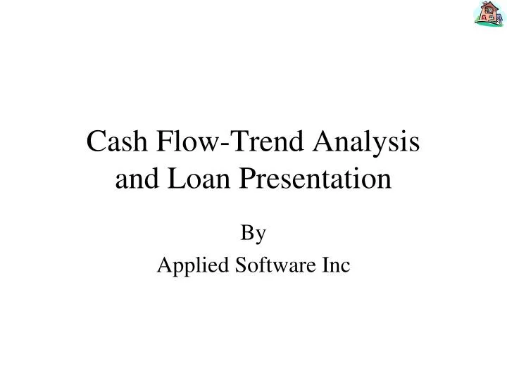 cash flow trend analysis and loan presentation