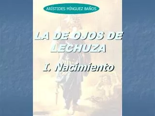 LA DE OJOS DE LECHUZA I. Nacimiento