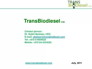 Contact person: Dr. Sobhi Basheer, CEO E-mail: sbsheer@transbiodiesel Tel: +972-4-9504523