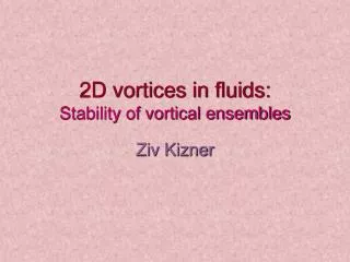 2D vortices in fluids: Stability of vortical ensembles