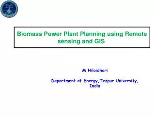 Biomass Power Plant Planning using Remote sensing and GIS