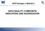 DATA QUALITY, COMPOSITE INDICATORS AND AGGREGATION - slide 1