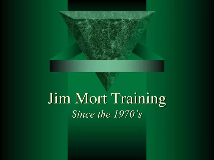 jim mort training since the 1970 s