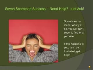 Seven Secrets to Success – Need Help? Just Ask!