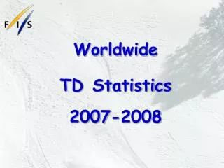 Worldwide TD Statistics 2007-2008