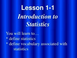 Lesson 1-1 Introduction to Statistics