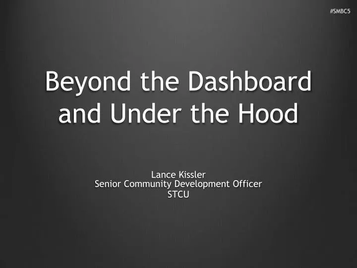 beyond the dashboard and under the hood