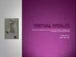 Virtual Worlds - slide 1