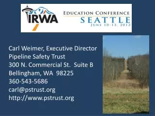 Carl Weimer, Executive Director Pipeline Safety Trust 300 N. Commercial St. Suite B