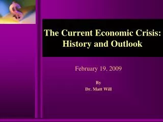 The Current Economic Crisis: History and Outlook