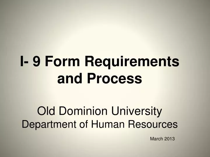 i 9 form requirements and process old dominion university department of human resources march 2013