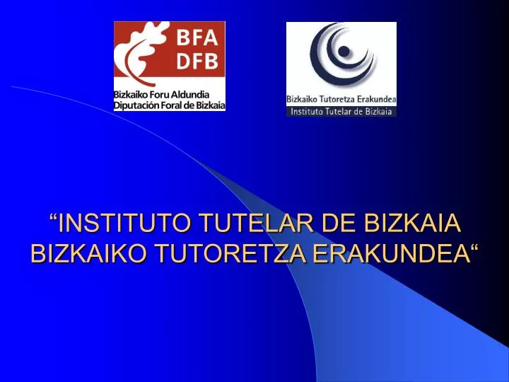 instituto tutelar de bizkaia bizkaiko tutoretza erakundea