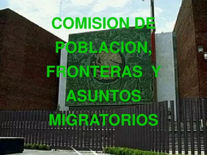 comision de poblacion fronteras y asuntos migratorios