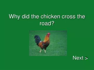 why did the chicken cross the road